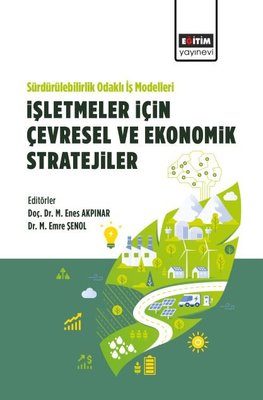 Sürdürülebilirlik Odaklı İş Modelleri İşletmeler İçin Çevresel Ve Ekonomik Stratejiler